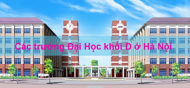 21 điểm khối D nên chọn trường nào 2023 phù hợp