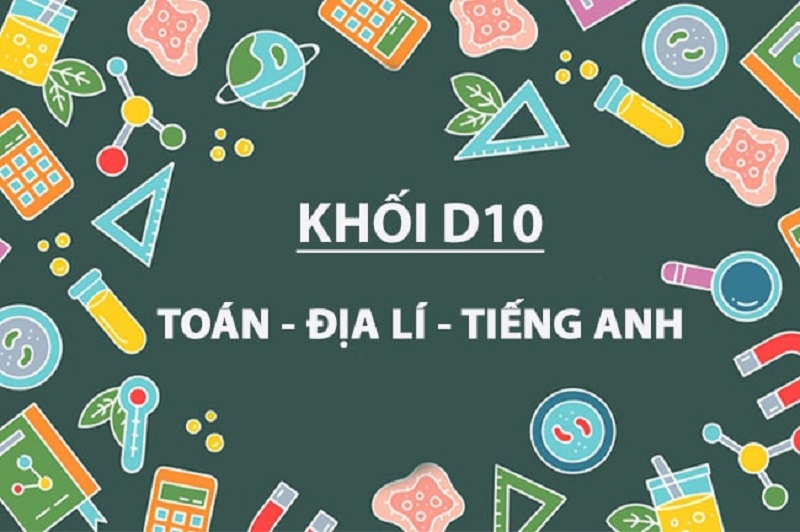 D10 gồm những môn nào? D10 học trường nào?
