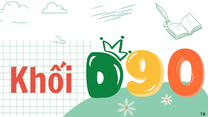 D90 gồm những môn nào? Cần biết khi xét tuyển khối D90